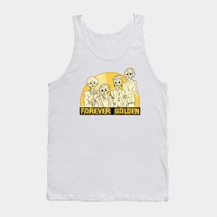 Forever Golden - a Golden Girls themed shirt Tank Top